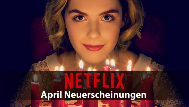 Netflix April 2019 Neuerscheinungen im Ãœberblick