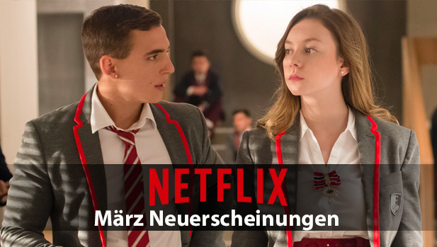 Netflix MÃ¤rz 2020 Neuerscheinungen im Ãœberblick