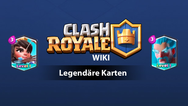 Clash Royale Wiki: Wie bekommt man legendÃ¤re Karten?