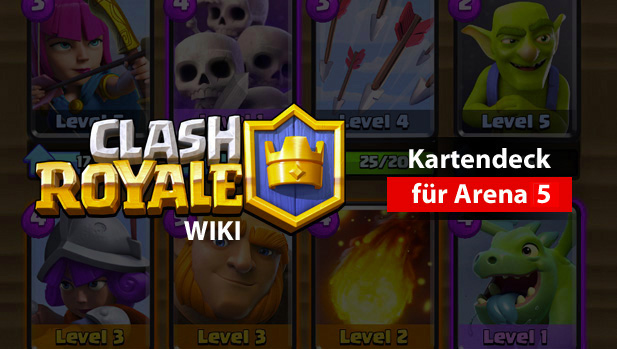 Clash Royale Wiki: Arena 5 Deck â€“ So gewinnt ihr Arena 5!