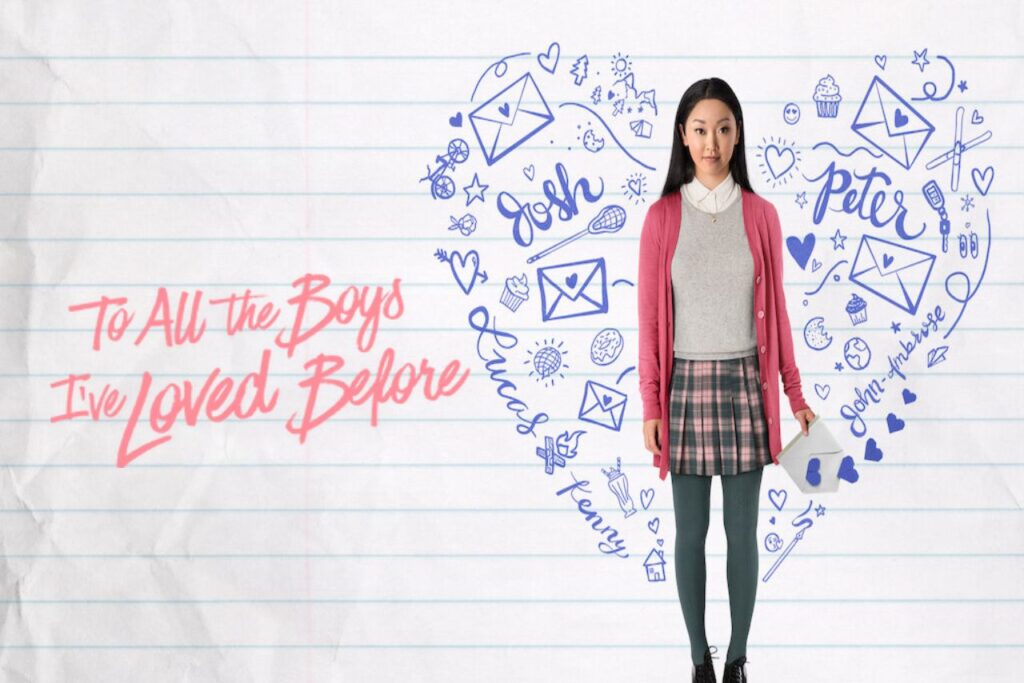  To all the boys I’ve loved before